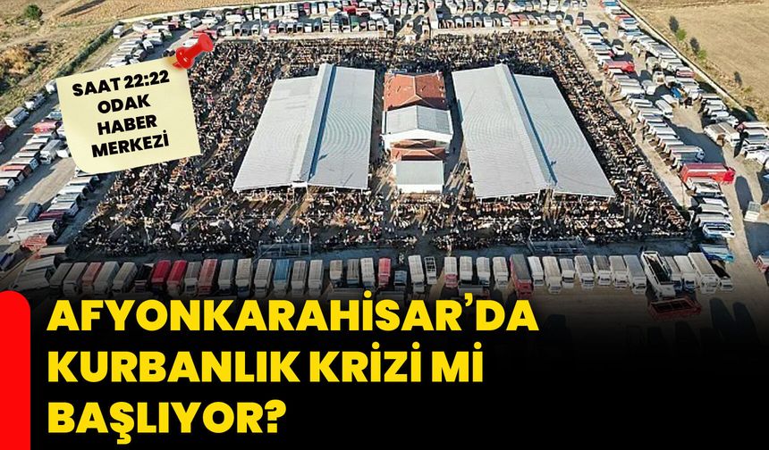 Afyonkarahisar’da kurbanlık krizi mi başlıyor?