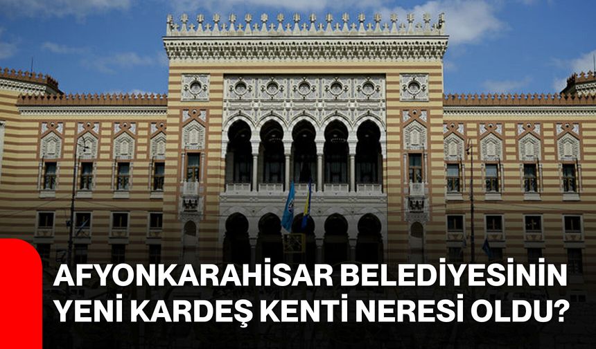 Afyonkarahisar Belediyesinin Yeni Kardeş Kenti Neresi Oldu?