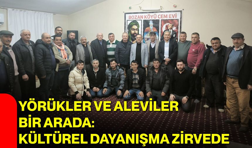 Yörükler ve Aleviler Bir Arada: Kültürel Dayanışma Zirvede