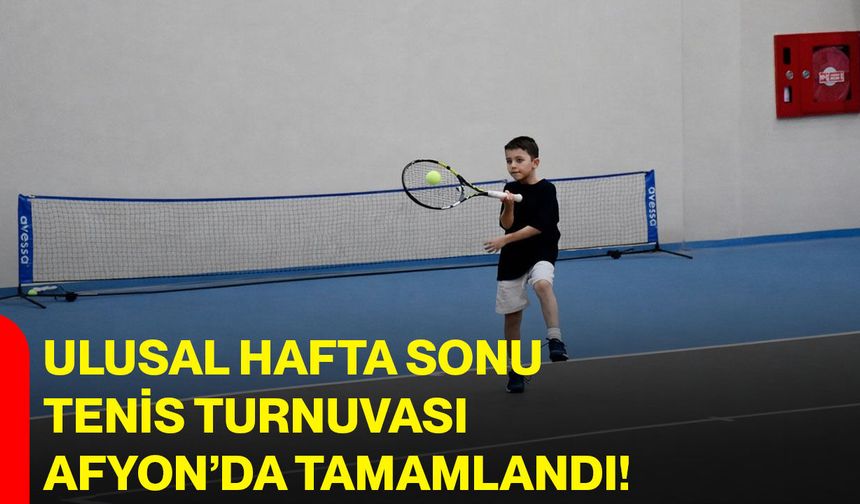 Ulusal Hafta Sonu Tenis Turnuvası Afyonkarahisar’da Tamamlandı