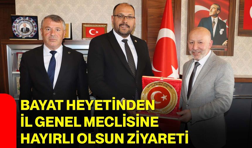 Bayat Heyetinden İl Genel Meclisine Hayırlı Olsun Ziyareti