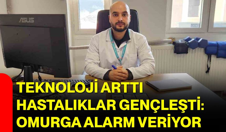 Teknoloji Arttı, Hastalıklar Gençleşti: Omurga Alarm Veriyor