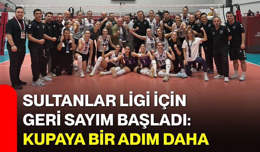 Sultanlar Ligi İçin Geri Sayım Başladı: Kupaya Bir Adım Daha