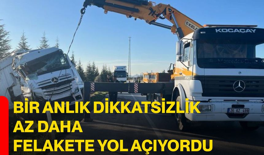 Bir Anlık Dikkatsizlik Az Daha Felakete Yol Açıyordu