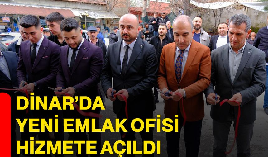 Dinar’da yeni emlak ofisi hizmete açıldı