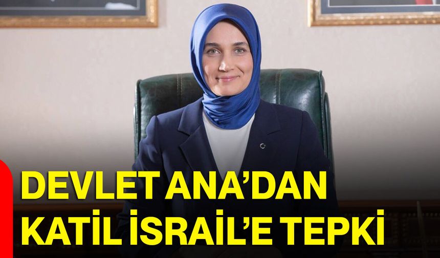 Devlet Ana’dan katil İsrail’e tepki