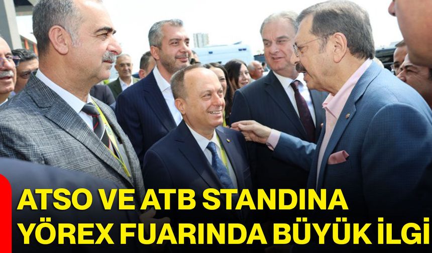 ATSO VE ATB Standına YÖREX Fuarında Büyük İlgi