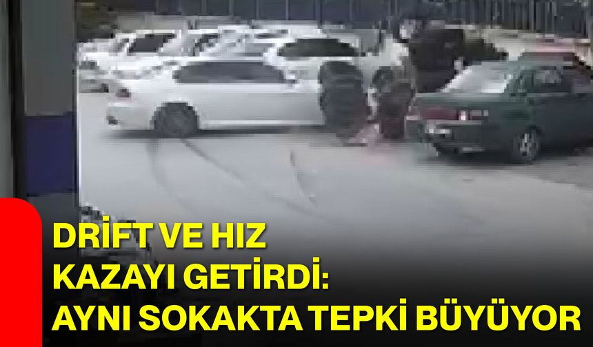 Drift ve Hız Kazayı Getirdi: Aynı Sokakta Tepki Büyüyor