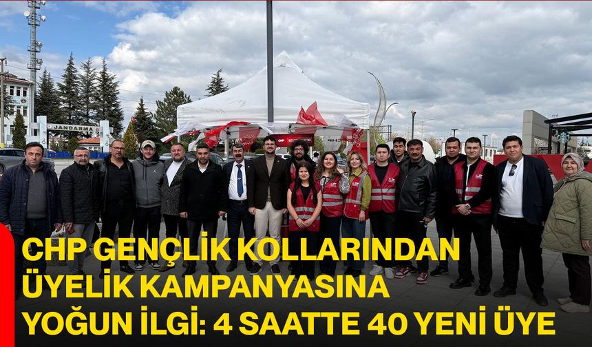 CHP Gençlik Kolları’ndan Üyelik Kampanyasına Yoğun İlgi: 4 Saatte 40 Yeni Üye