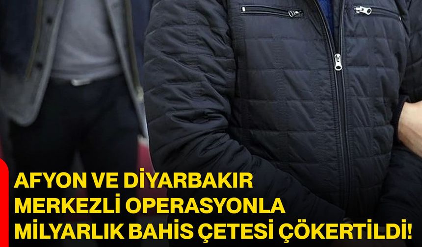 Afyon Ve Diyarbakır Merkezli Operasyonla Milyarlık Bahis Çetesi Çökertildi!