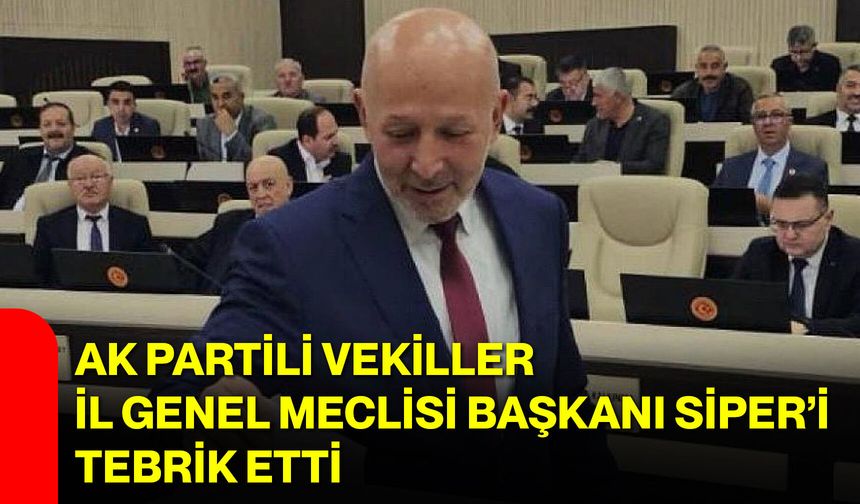 AK Partili Vekiller, İl Genel Meclisi Başkanı Siper’i Tebrik Etti