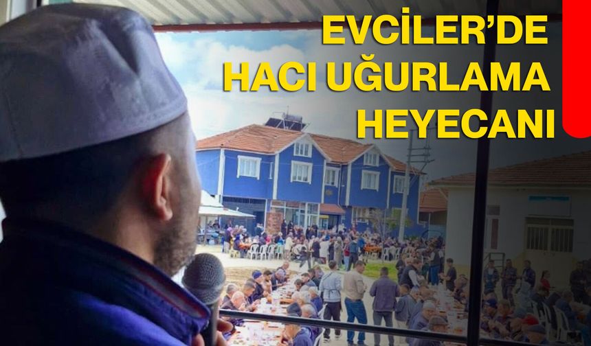 Evciler’de Hacı Uğurlama Heyecanı