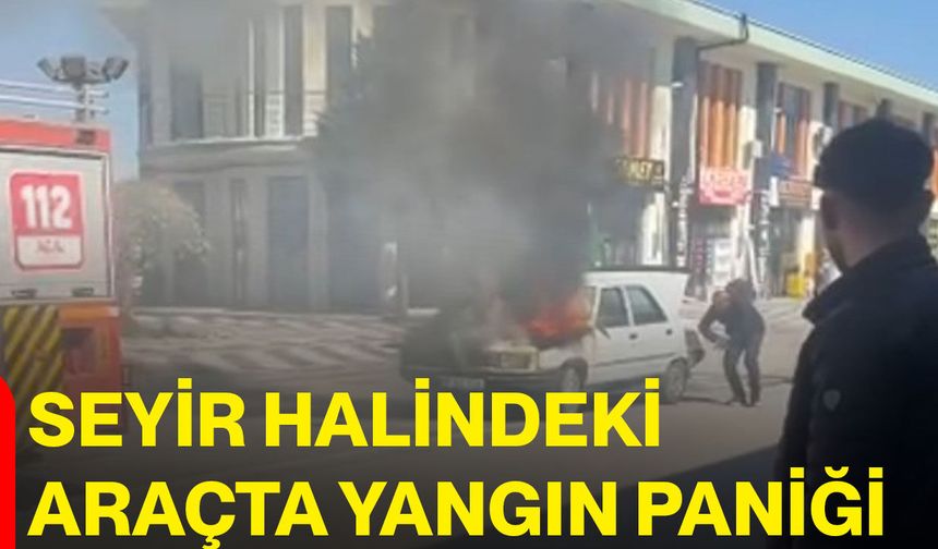 Seyir halindeki araçta yangın paniği