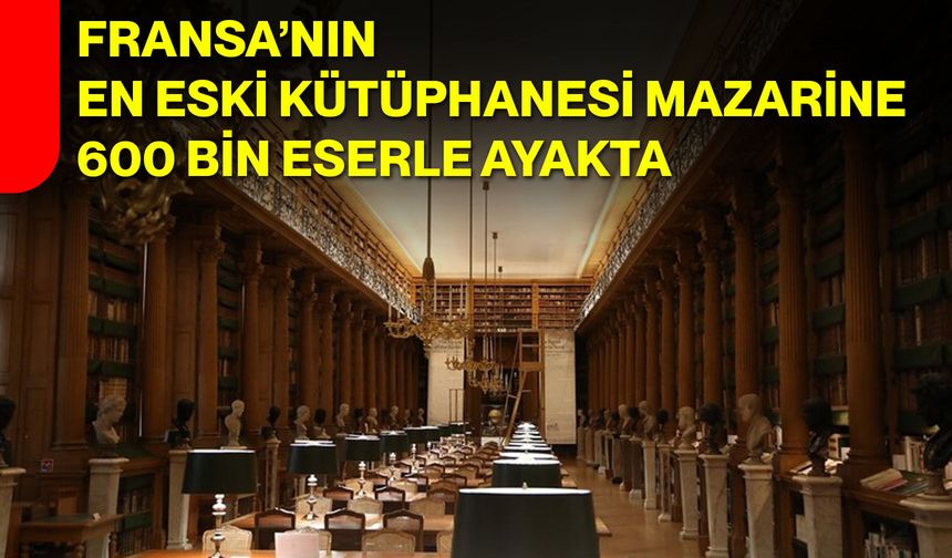 Fransa’nın En Eski Kütüphanesi Mazarine 600 Bin Eserle Ayakta