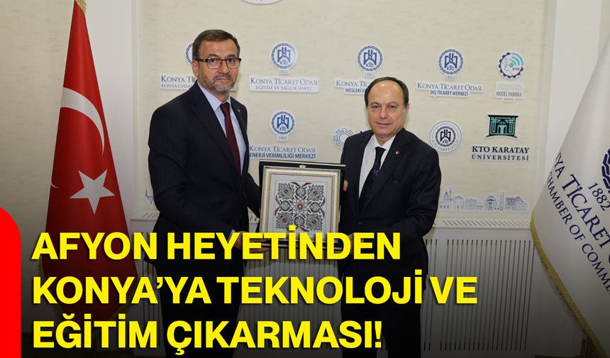 Afyon Heyetinden Konya’ya Teknoloji Ve Eğitim Çıkarması