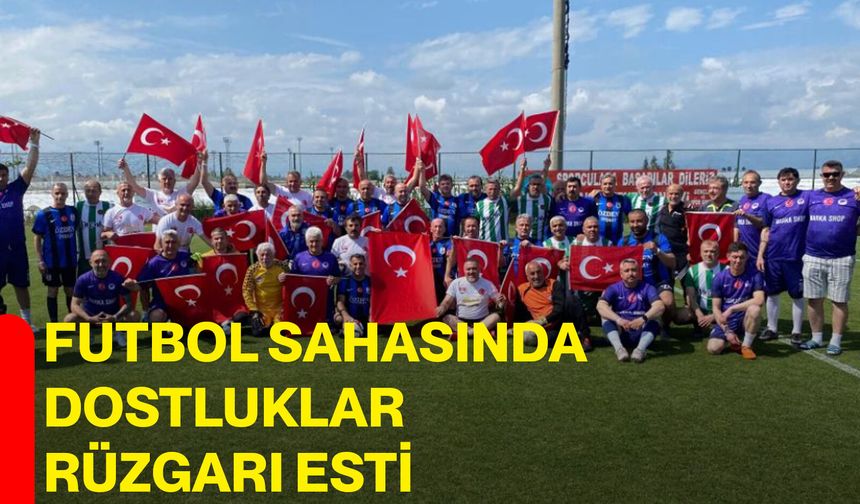 Futbol sahasında dostluklar rüzgarı esti