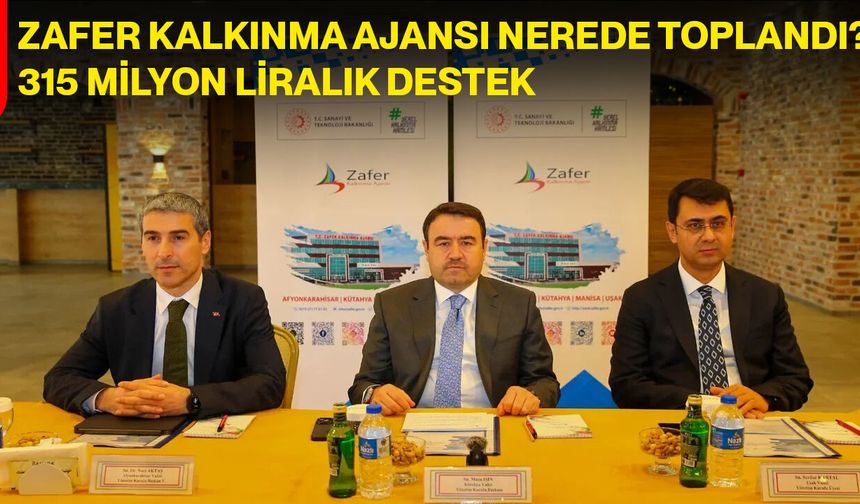 Zafer Kalkınma Ajansı Nerede Toplandı: 315 Milyon Liralık Destek