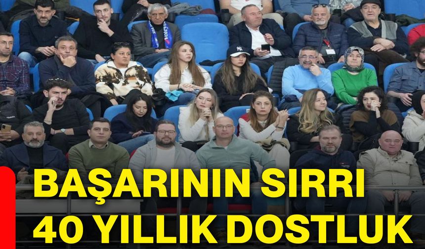 Başarının sırrı 40 yıllık dostluk