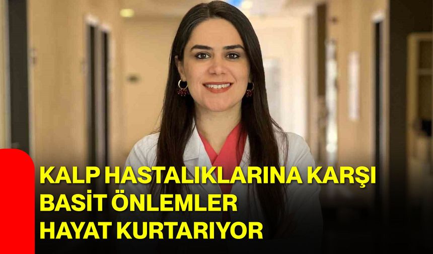 Kalp Hastalıklarına Karşı Basit Önlemler Hayat Kurtarıyor