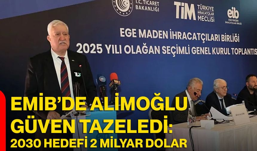 EMİB’de Alimoğlu Güven Tazeledi: 2030 Hedefi 2 Milyar Dolar