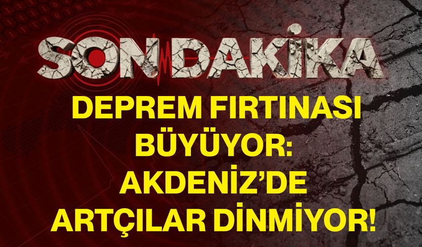Deprem Fırtınası Büyüyor: Akdeniz’de Artçılar Dinmiyor!