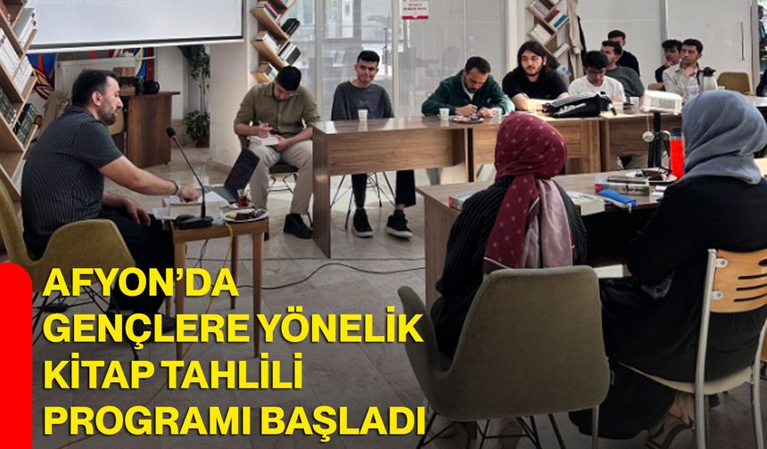 Afyon’da Gençlere Yönelik Kitap Tahlili Programı Başladı