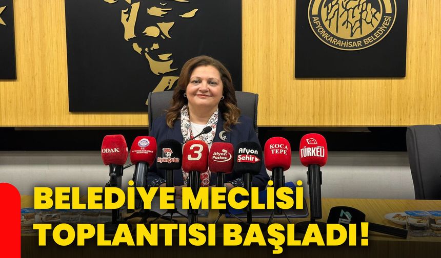 Belediye meclisi toplantısı başladı!