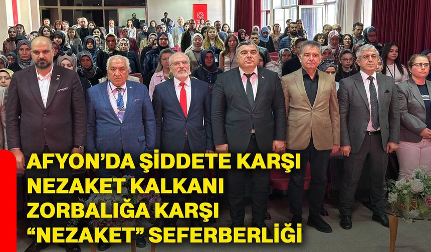 Afyonkarahisar’da şiddete karşı nezaket kalkanı, zorbalığa karşı “nezaket” seferberliği