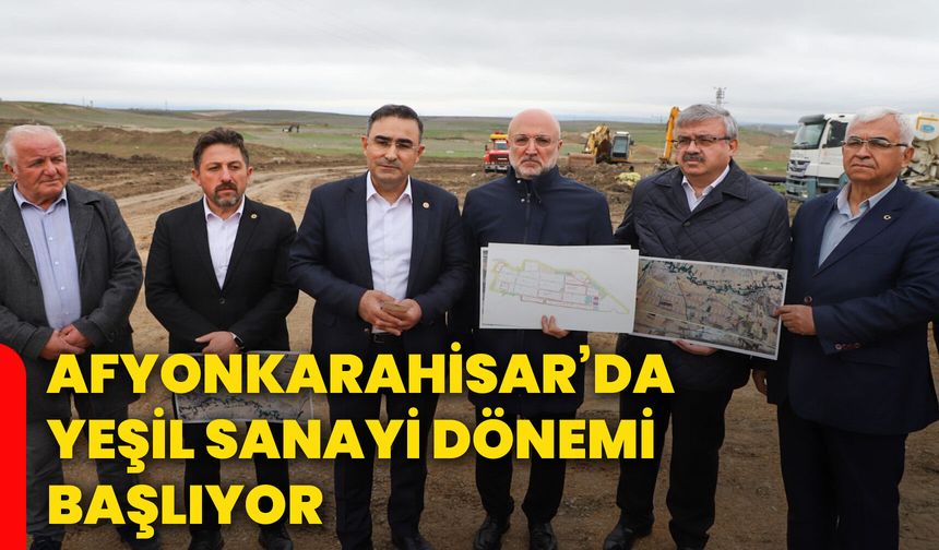 Afyonkarahisar’da yeşil sanayi dönemi başlıyor