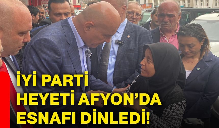 İYİ Parti Heyeti Afyonkarahisar’da esnafı dinledi!
