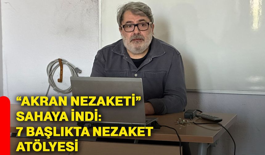 “Akran nezaketi” sahaya indi: 7 başlıkta nezaket atölyesi