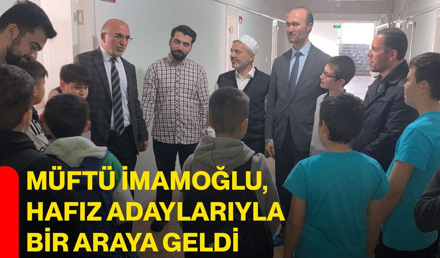 Müftü İmamoğlu, Hafız Adaylarıyla Bir Araya Geldi