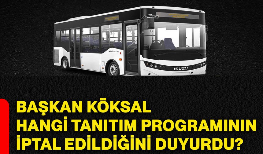 Başkan Köksal hangi tanıtım programının iptal edildiğini duyurdu?
