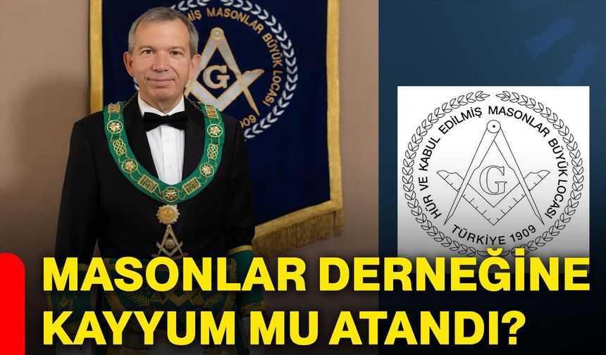 Masonlar Derneğine kayyum mu atandı?