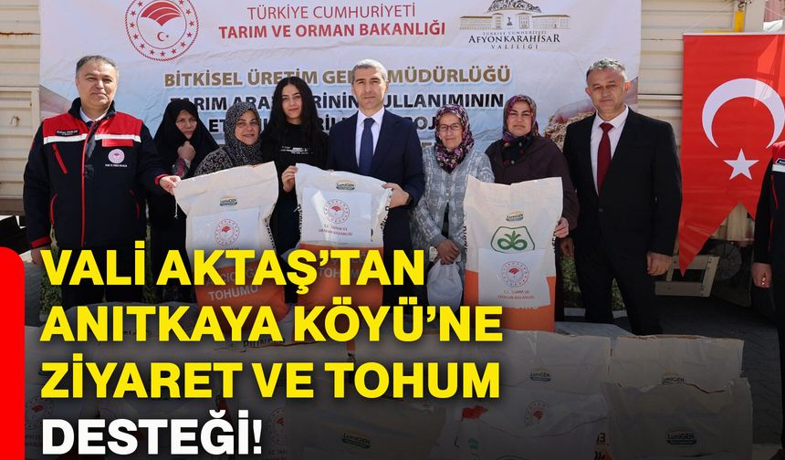 Vali Aktaş’tan Anıtkaya Köyü’ne ziyaret ve tohum desteği!