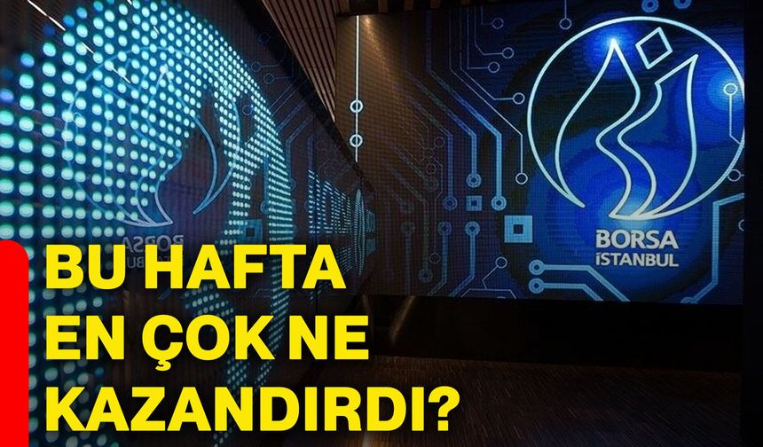 Bu hafta en çok ne kazandırdı?