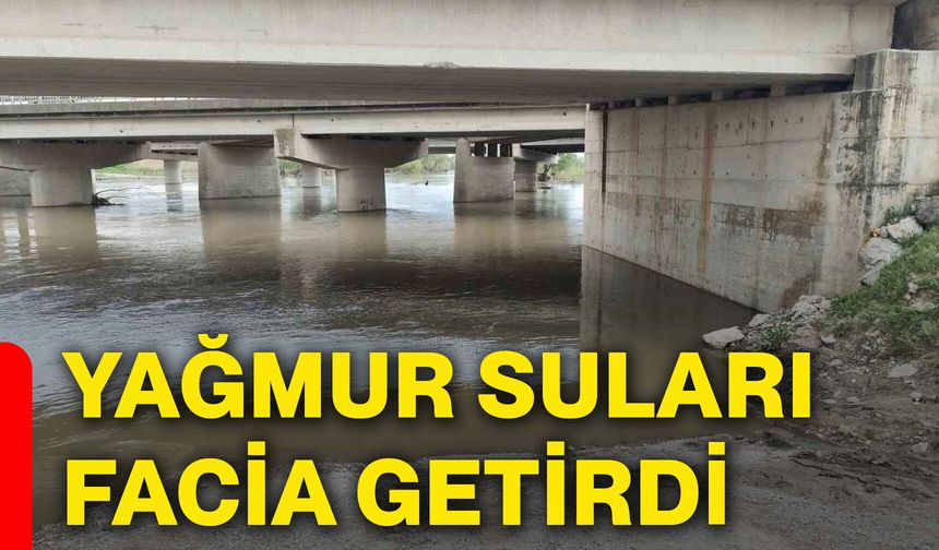 Yağmur suları facia getirdi