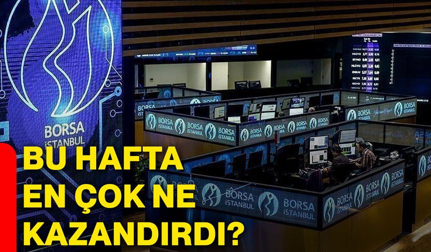 Bu hafta en çok ne kazandırdı?