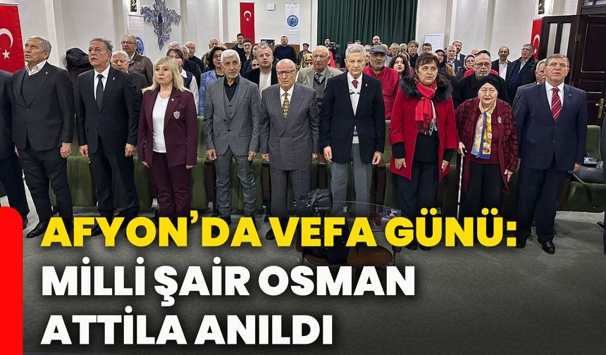 Afyon’da vefa günü: Milli şair Osman Attila anıldı