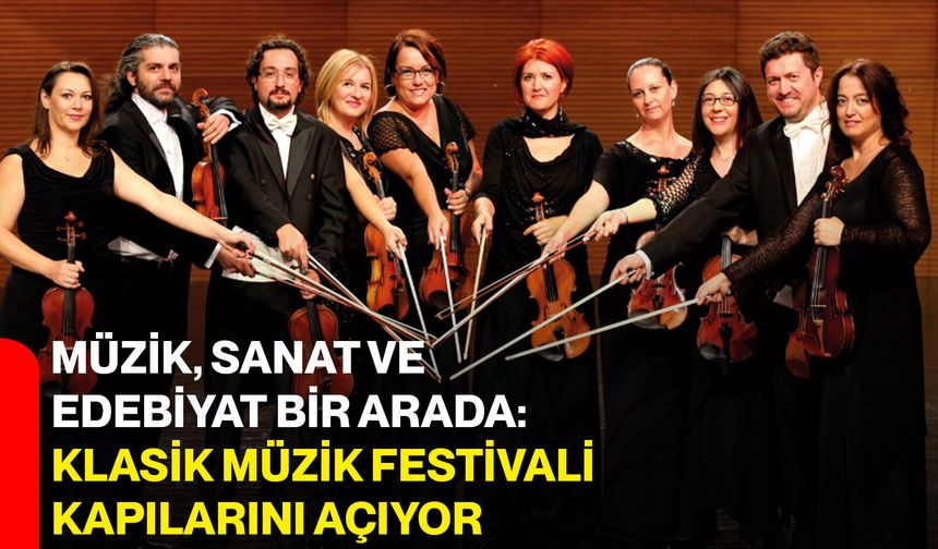 Müzik, Sanat Ve Edebiyat Bir Arada: Klasik Müzik Festivali Kapılarını Açıyor
