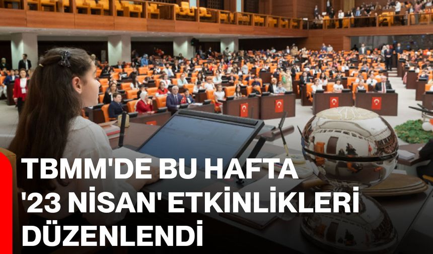 TBMM’de 23 Nisan Coşkusu Başladı
