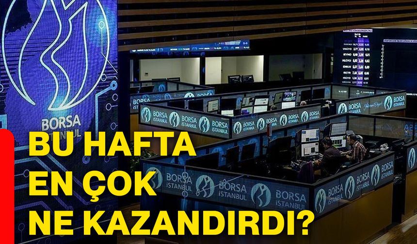Bu hafta en çok ne kazandırdı?