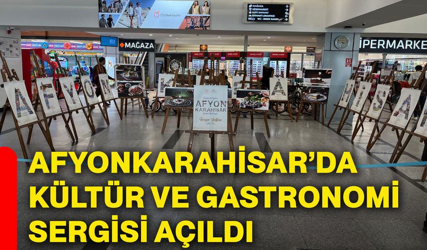 Afyonkarahisar’da kültür ve gastronomi sergisi açıldı