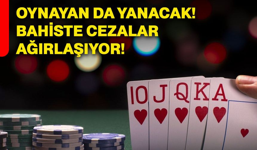 Oynayan da yanacak! Bahiste cezalar ağırlaşıyor!