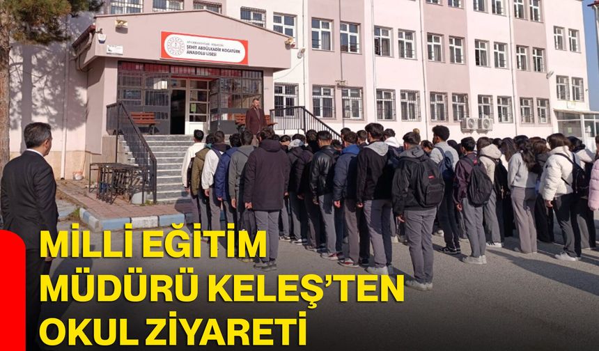 Milli Eğitim Müdürü Keleş’ten Okul Ziyareti