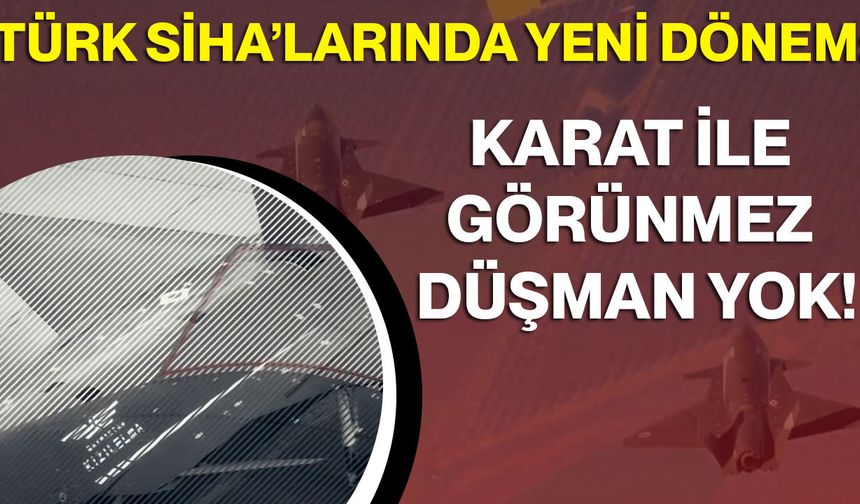 Türk SİHA’larında Yeni Dönem: KARAT ile Görünmez Düşman Yok!