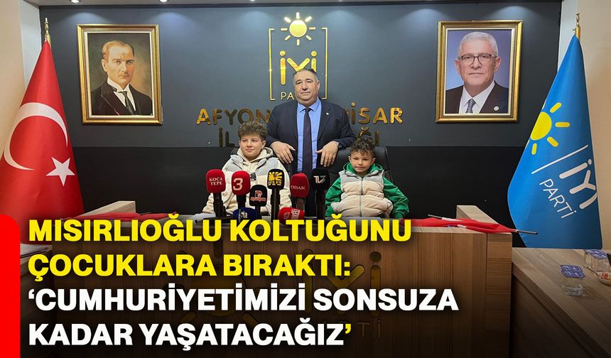 Mısırlıoğlu koltuğunu çocuklara bıraktı: ‘Cumhuriyetimizi sonsuza kadar yaşatacağız’