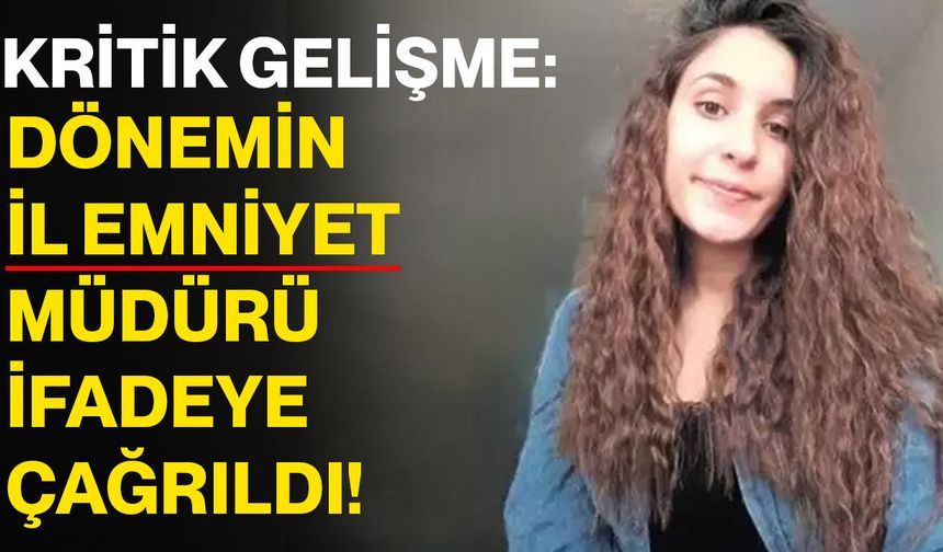 Kritik Gelişme: Dönemin İl Emniyet Müdürü İfadeye Çağrıldı