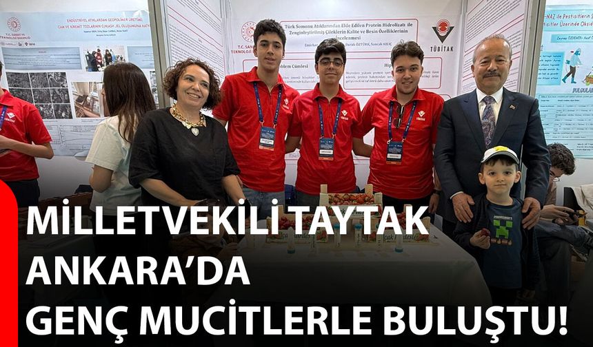 Milletvekili Taytak Ankara’da Genç Mucitlerle Buluştu!
