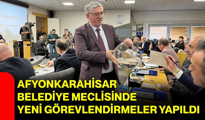 Afyonkarahisar Belediye Meclisinde Yeni Görevlendirmeler Yapıldı